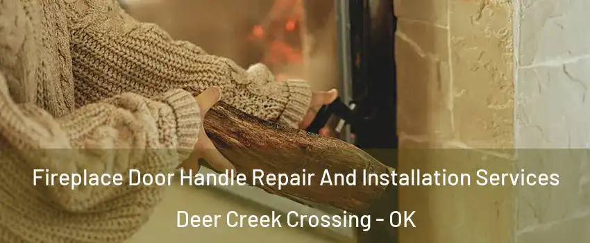 Fireplace Door Handle Repair And Installation Services Deer Creek Crossing - OK