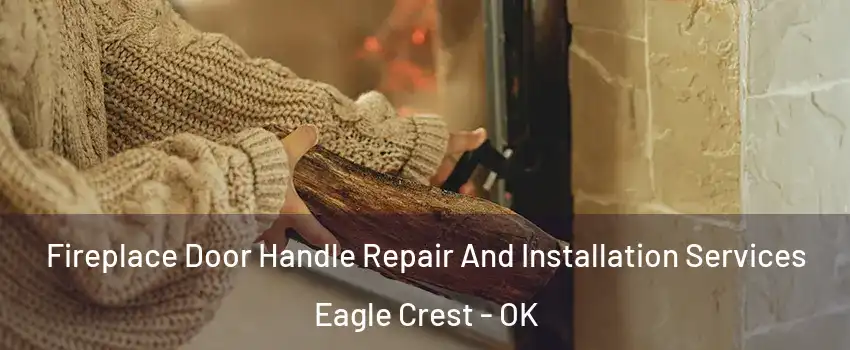 Fireplace Door Handle Repair And Installation Services Eagle Crest - OK