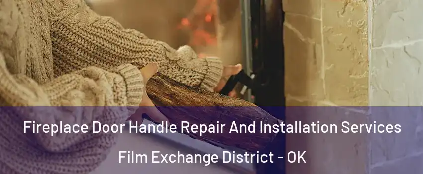 Fireplace Door Handle Repair And Installation Services Film Exchange District - OK