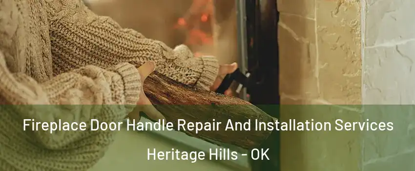 Fireplace Door Handle Repair And Installation Services Heritage Hills - OK