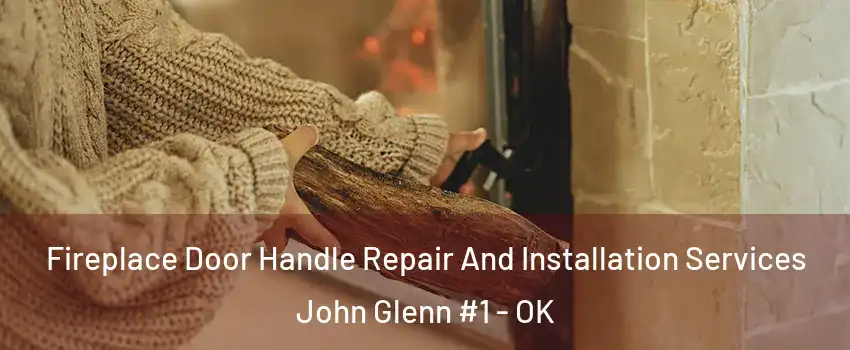 Fireplace Door Handle Repair And Installation Services John Glenn #1 - OK