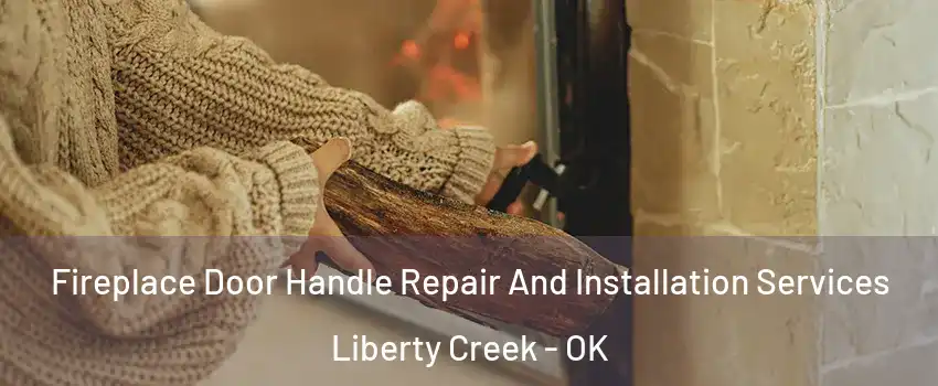 Fireplace Door Handle Repair And Installation Services Liberty Creek - OK