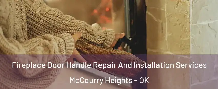 Fireplace Door Handle Repair And Installation Services McCourry Heights - OK