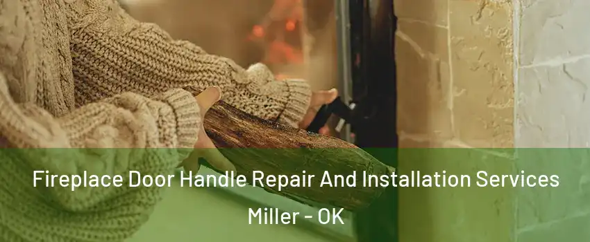 Fireplace Door Handle Repair And Installation Services Miller - OK