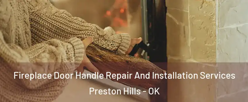 Fireplace Door Handle Repair And Installation Services Preston Hills - OK