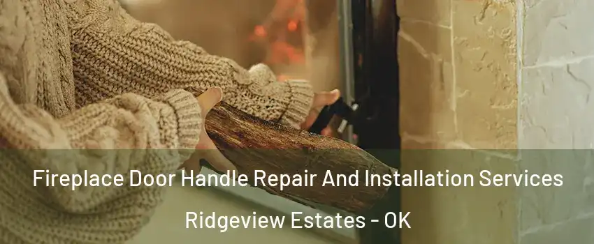 Fireplace Door Handle Repair And Installation Services Ridgeview Estates - OK