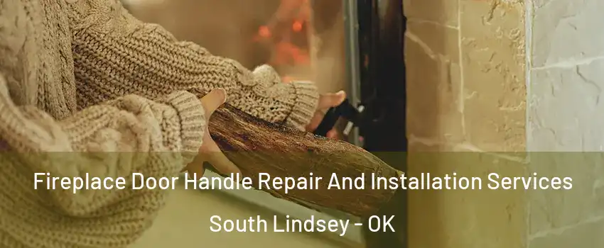 Fireplace Door Handle Repair And Installation Services South Lindsey - OK