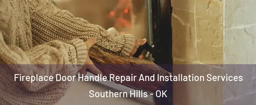 Fireplace Door Handle Repair And Installation Services Southern Hills - OK
