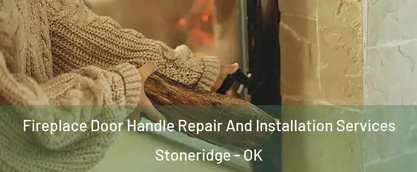 Fireplace Door Handle Repair And Installation Services Stoneridge - OK