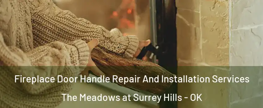 Fireplace Door Handle Repair And Installation Services The Meadows at Surrey Hills - OK