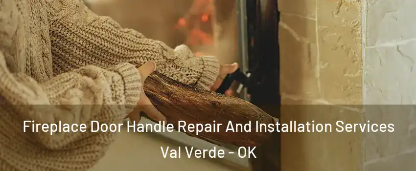 Fireplace Door Handle Repair And Installation Services Val Verde - OK