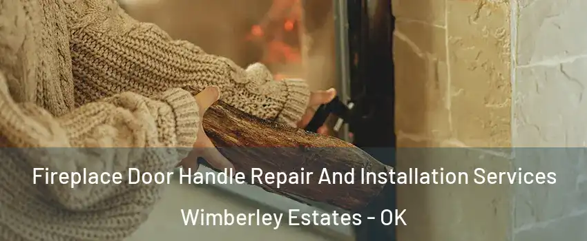 Fireplace Door Handle Repair And Installation Services Wimberley Estates - OK