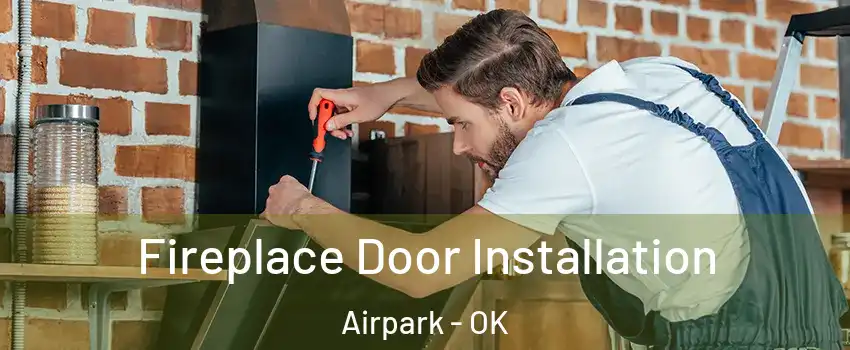 Fireplace Door Installation Airpark - OK