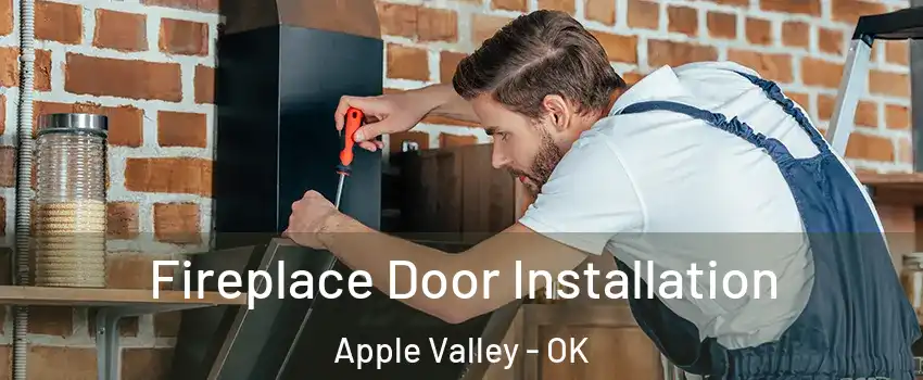 Fireplace Door Installation Apple Valley - OK