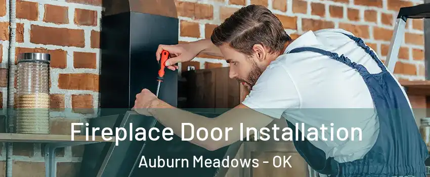 Fireplace Door Installation Auburn Meadows - OK