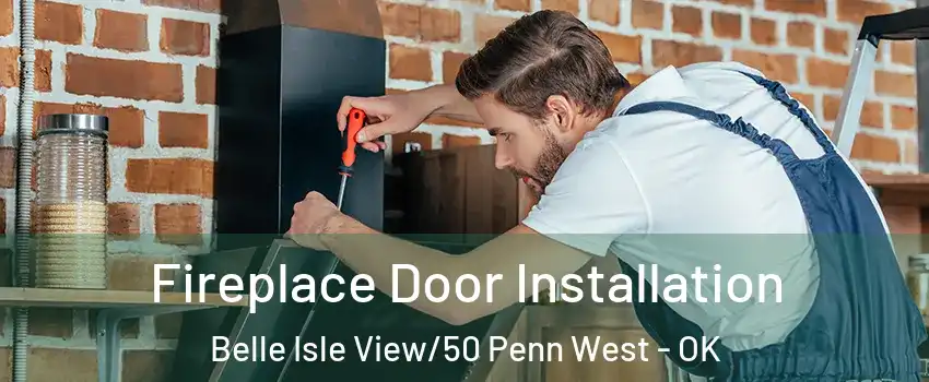 Fireplace Door Installation Belle Isle View/50 Penn West - OK