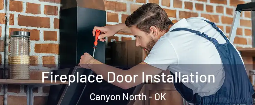 Fireplace Door Installation Canyon North - OK