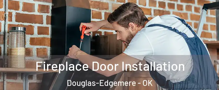 Fireplace Door Installation Douglas-Edgemere - OK