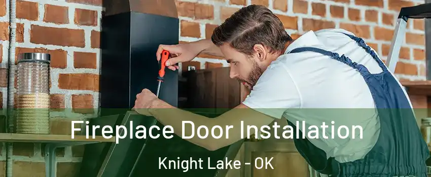 Fireplace Door Installation Knight Lake - OK