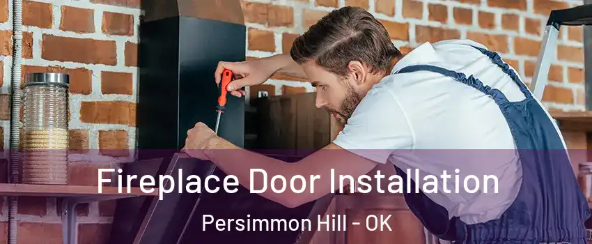 Fireplace Door Installation Persimmon Hill - OK