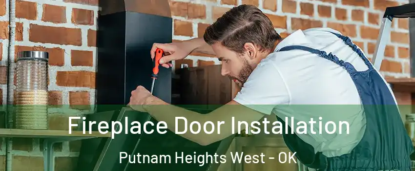 Fireplace Door Installation Putnam Heights West - OK