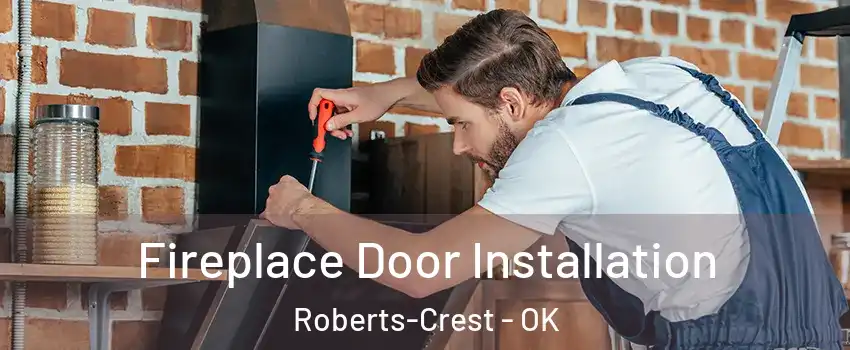 Fireplace Door Installation Roberts-Crest - OK