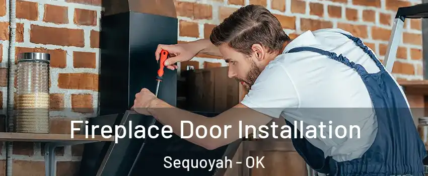 Fireplace Door Installation Sequoyah - OK