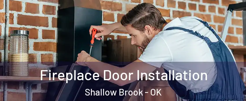Fireplace Door Installation Shallow Brook - OK