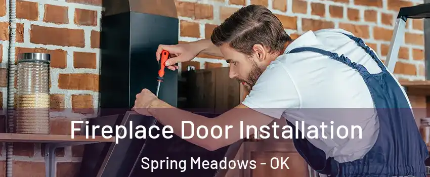 Fireplace Door Installation Spring Meadows - OK