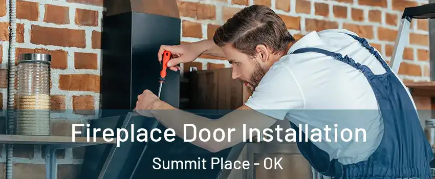 Fireplace Door Installation Summit Place - OK