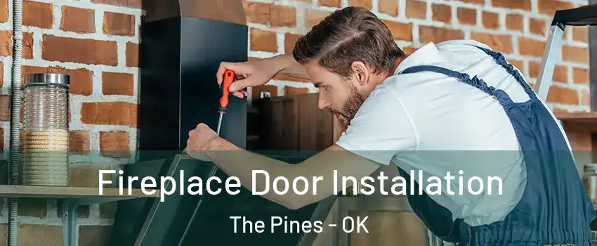 Fireplace Door Installation The Pines - OK