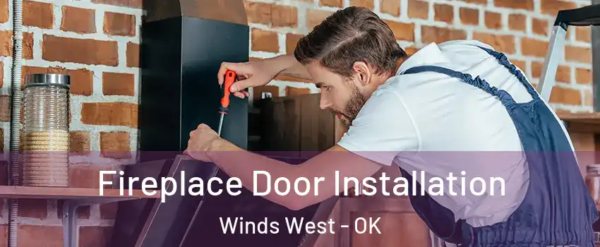 Fireplace Door Installation Winds West - OK