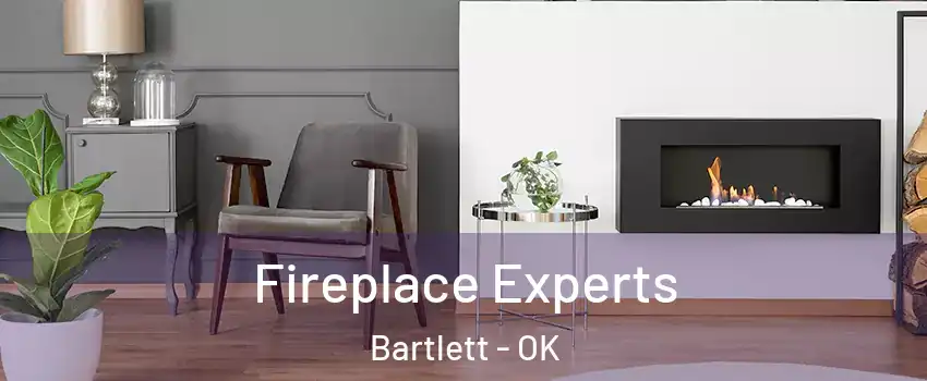 Fireplace Experts Bartlett - OK