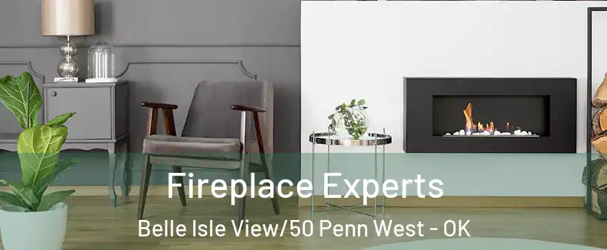Fireplace Experts Belle Isle View/50 Penn West - OK