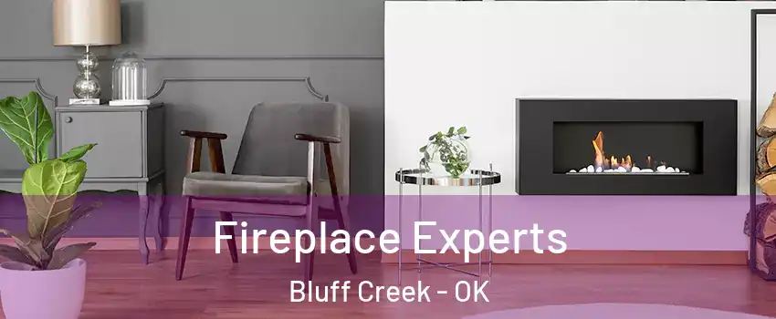 Fireplace Experts Bluff Creek - OK