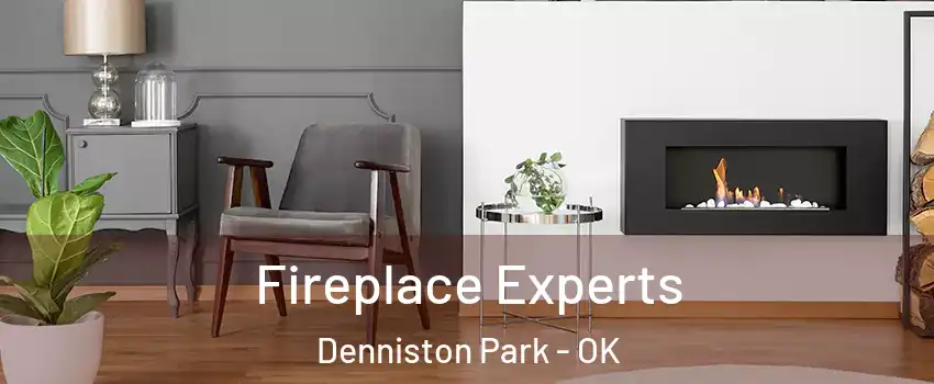 Fireplace Experts Denniston Park - OK