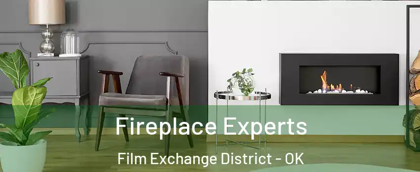 Fireplace Experts Film Exchange District - OK