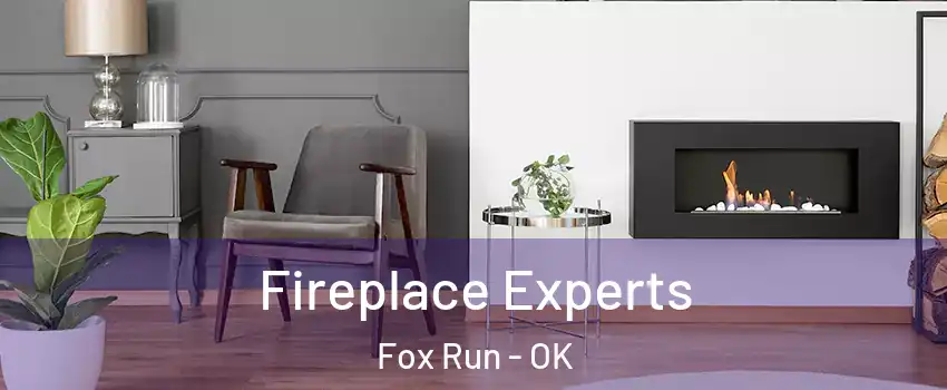 Fireplace Experts Fox Run - OK