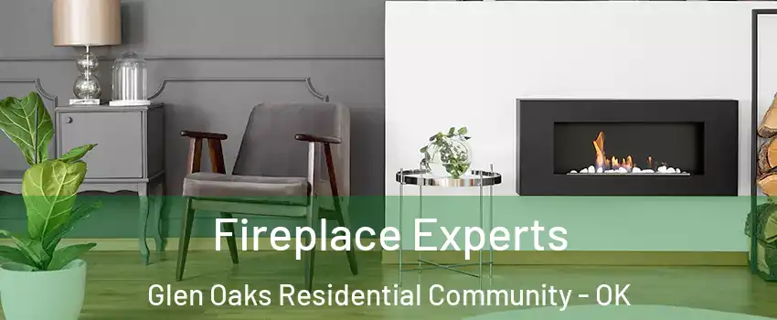 Fireplace Experts Glen Oaks Residential Community - OK