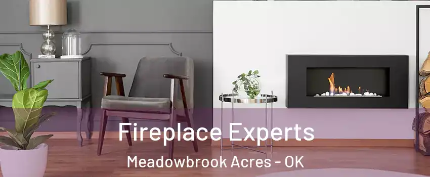Fireplace Experts Meadowbrook Acres - OK