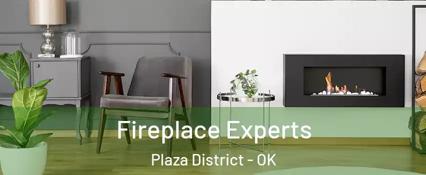 Fireplace Experts Plaza District - OK