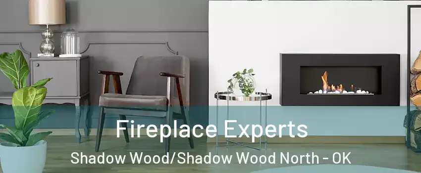 Fireplace Experts Shadow Wood/Shadow Wood North - OK