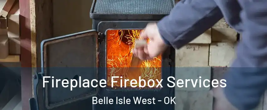 Fireplace Firebox Services Belle Isle West - OK