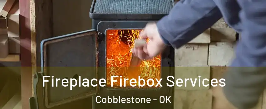 Fireplace Firebox Services Cobblestone - OK