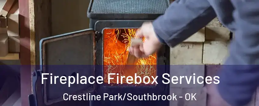 Fireplace Firebox Services Crestline Park/Southbrook - OK