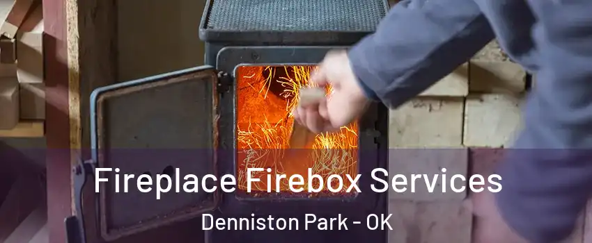 Fireplace Firebox Services Denniston Park - OK