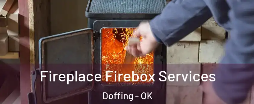 Fireplace Firebox Services Doffing - OK