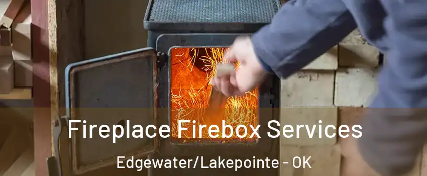Fireplace Firebox Services Edgewater/Lakepointe - OK