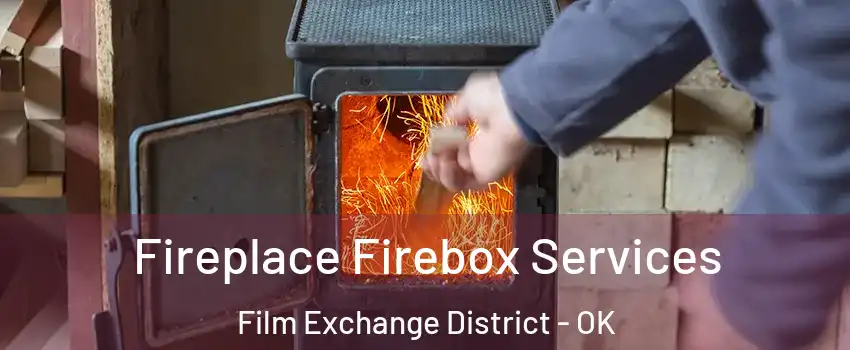 Fireplace Firebox Services Film Exchange District - OK