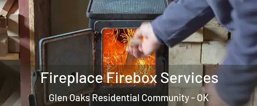 Fireplace Firebox Services Glen Oaks Residential Community - OK